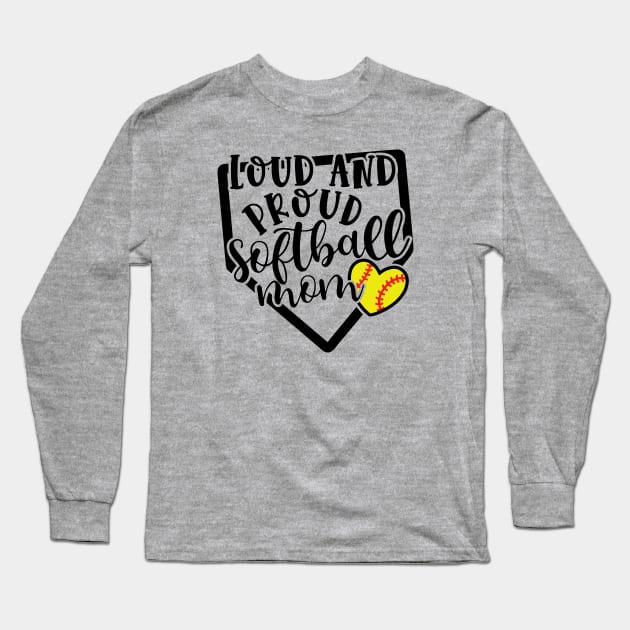 Loud and Proud Softball Mom Cute Long Sleeve T-Shirt by GlimmerDesigns